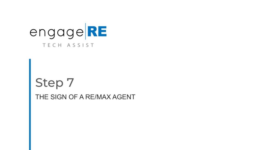 STEP 7 - THE SIGN OF A REMAX AGENT